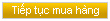 Tiếp tục mua hàng